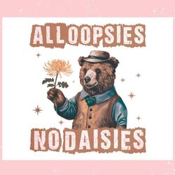 all oopsies no daisies funny bear ,trending, mothers day svg, fathers day svg, bluey svg, mom svg, dady svg.jpg