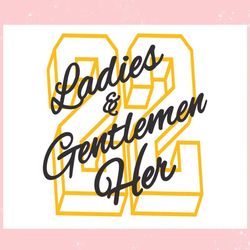 caitlin clark 22 ladies and gentlemen her ,trending, mothers day svg, fathers day svg, bluey svg, mom svg, dady svg.jpg