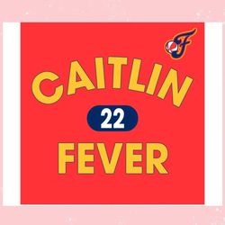 caitlin fever 22 player wnba ,trending, mothers day svg, fathers day svg, bluey svg, mom svg, dady svg.jpg