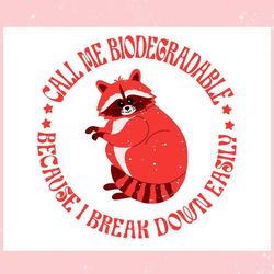 call me biodegradable raccoon meme ,trending, mothers day svg, fathers day svg, bluey svg, mom svg, dady svg.jpg