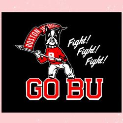 boston university terriers fight fight fight go bu ,trending, mothers day svg, fathers day svg, bluey svg, mom svg, dady