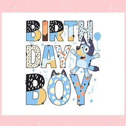 cute birthday boy bluey party ,trending, mothers day svg, fathers day svg, bluey svg, mom svg, dady svg.jpg