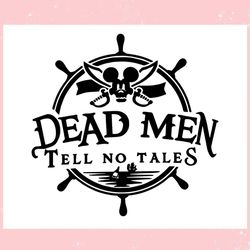 dead men tell no tales pirates disney cruise ,trending, mothers day svg, fathers day svg, bluey svg, mom svg, dady svg.j