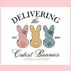 delivering the cutest bunnies easter nurse ,trending, mothers day svg, fathers day svg, bluey svg, mom svg, dady svg.jpg