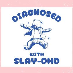 diagnosed with slay dhd meme ,trending, mothers day svg, fathers day svg, bluey svg, mom svg, dady svg.jpg