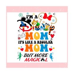 im a disney mom its like a regular mom ,trending, mothers day svg, fathers day svg, bluey svg, mom svg, dady svg.jpg