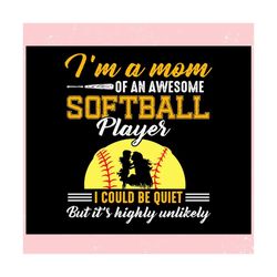 im a mom of an awesome softball player ,trending, mothers day svg, fathers day svg, bluey svg, mom svg, dady svg.jpg