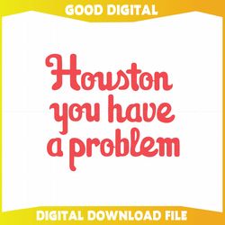 houston you have a problem svg philadelphia baseball cricut file, nfl svg, super bowl, super bowl svg, nfl football