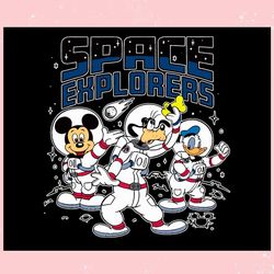 astronaut mickey friends space explorers ,trending, mothers day svg, fathers day svg, bluey svg, mom svg, dady svg.jpg