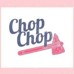 atlanta braves chop chop baseball ,trending, mothers day svg, fathers day svg, bluey svg, mom svg, dady svg.jpg