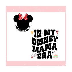 in my disney mama era minnie mouse mom ,trending, mothers day svg, fathers day svg, bluey svg, mom svg, dady svg.jpg