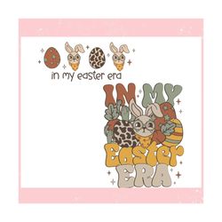 in my easter era cute rabbit ,trending, mothers day svg, fathers day svg, bluey svg, mom svg, dady svg.jpg