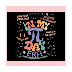 in my pi day era math teacher ,trending, mothers day svg, fathers day svg, bluey svg, mom svg, dady svg.jpg