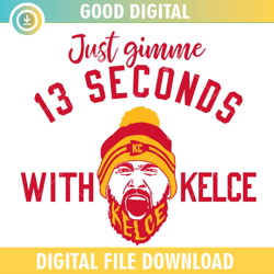 13 seconds with kelce ,nfl svg, nfl,super bowl svg,super bowl, football