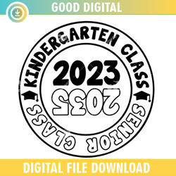 kindergarten graduation class of 2023 ,100th day of school,back to school,school,100 days svg, teacher svg, school svg