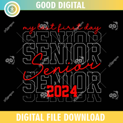 my last first day senior 2024  2,100th day of school,back to school,school,100 days svg, teacher svg, school svg