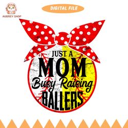 just a mom busy raising ballers mother day softball png