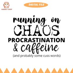 running on chaos procrastination and caffeine png, coffee png, sublimation coffee mug png