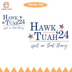 hawk tuah 24 png election tiktok viral political funny southern america sassy spit on that thang