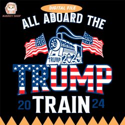 all aboard the trump 2024 train svg, 2024 election, conservative svg, republican gifts, political man