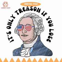 it's only treason if you lose png, funny history design, history lovers