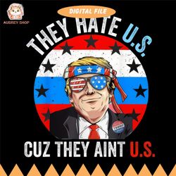 they hate us cuz they aint us funny 4th of july usa png