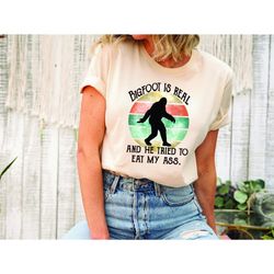 bigfoot shirt, sasquatch believer shirt, hiking shirt, camping shirt, funny outdoors shirt, bigfoot is real and he tried