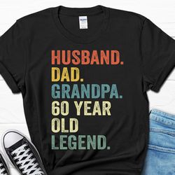 husband dad grandpa 60 year old legend shirt, 60th birthday gift for men, 60th birthday tee for him, 60 birthday grandpa
