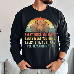 funny dachshund sweatshirt, i'll be watching you dachshund sweatshirt, dachshund lover gift, dachshund gifts for him, da