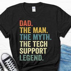 dad the man the myth the tech support legend shirt, it support t-shirt for dad, funny tech support gift for husband, sys