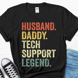 husband daddy tech support legend gift, it support shirt for dad, funny sys admin men's tee for him, christmas tech supp