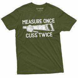 men's funny handyman t-shirt measure once cuss twice dad papa grandpa gift tee shirt garage workshop funny father's day