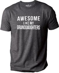 Awesome Like My Granddaughters T-shirt  Funny Shirt Men - Fathers Day Gift - Husband Gift - Dad Gift - Father Gift - Dad
