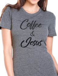 coffee & jesus shirt  christian funny tshirt  valentine gift - funny shirts women - wife gift - coffee t-shirt - gift fo