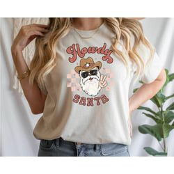 howdy santa western shirt, christmas santa shirt, retro christmas shirt, women christmas shirt, christmas gift, santa sh