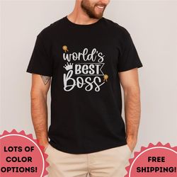 worlds best boss, worlds best boss shirt, favorite boss shirt, fun boss shirt, gift for boss, boss life