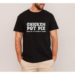 chicken pot pie shirt, shirts for men, shirts for women, shirts for teens, shirts that go hard best shirts, shirts text,