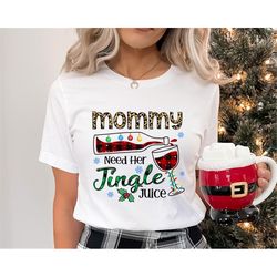 mommy need her jingle juice shirt, women's christmas shirt, christmas gift tee, gift for her