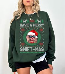 have a merry swiftmas sweatshirt,ugly merry christmas sweatshirt ,tay-lor family shirt gift ts fan.holiday sweatshirt gi