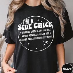 i'm a side chick shirt,fall t-shirt,turkey dinner tee,chick sweatshirt,funny thanksgiving shirt,fall t-shirt,thanksgivin