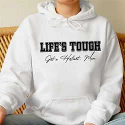 life's tough get a helmet man hoodie sweatshirt, candace owens sweatshirt,unisex sweatshirt, conservative hoodie sweatsh