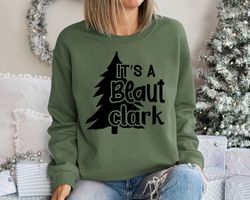 its a beaut clark sweatshirt, funny christmas sweatshirt, festive holiday sweatshirt, christmas crewneck pullover, grisw