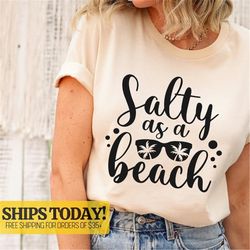 salty beach shirt, beach shirt, salty vibes shirt, salty as a beach, beach vibes shirt. beach vacation shirt, beach vaca