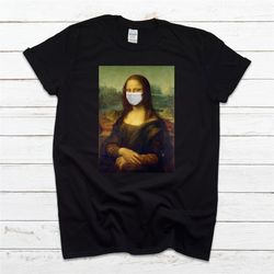 mona lisa face mask t shirt, pandemic t shirt, leonardo da vinci 2641