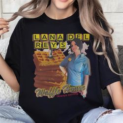 lana del rey's waffle house always serving shirt sweatshirt, lana del rey shirt, lana del rey fan gift, trendy tee