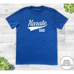 karate dad - unisex t-shirt - karate dad shirt - karate dad gift - gifts for karate dad