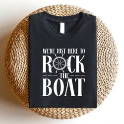 Cruise Holiday Shirt, Family Matching Summer Holiday Tees, We're Just Here To Rock The Boat Shirt, Cruise T-shirt Gift,