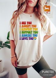 i see you i accept you i love you shirt, gay pride shirt, pronouns shirt, trans shirt, lgbtq shirt, lgbt pride shirt, pr