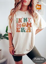 in my mom era sweatshirt, mama sweatshirt, mama shirt, gift for mom, mama tshirt, mom life shirt, mama crewneck, mom tsh