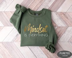 mindset is everything sweatshirt, motivational t-shirt, womens positivity, motivational shirt,mental health,graphic tee,